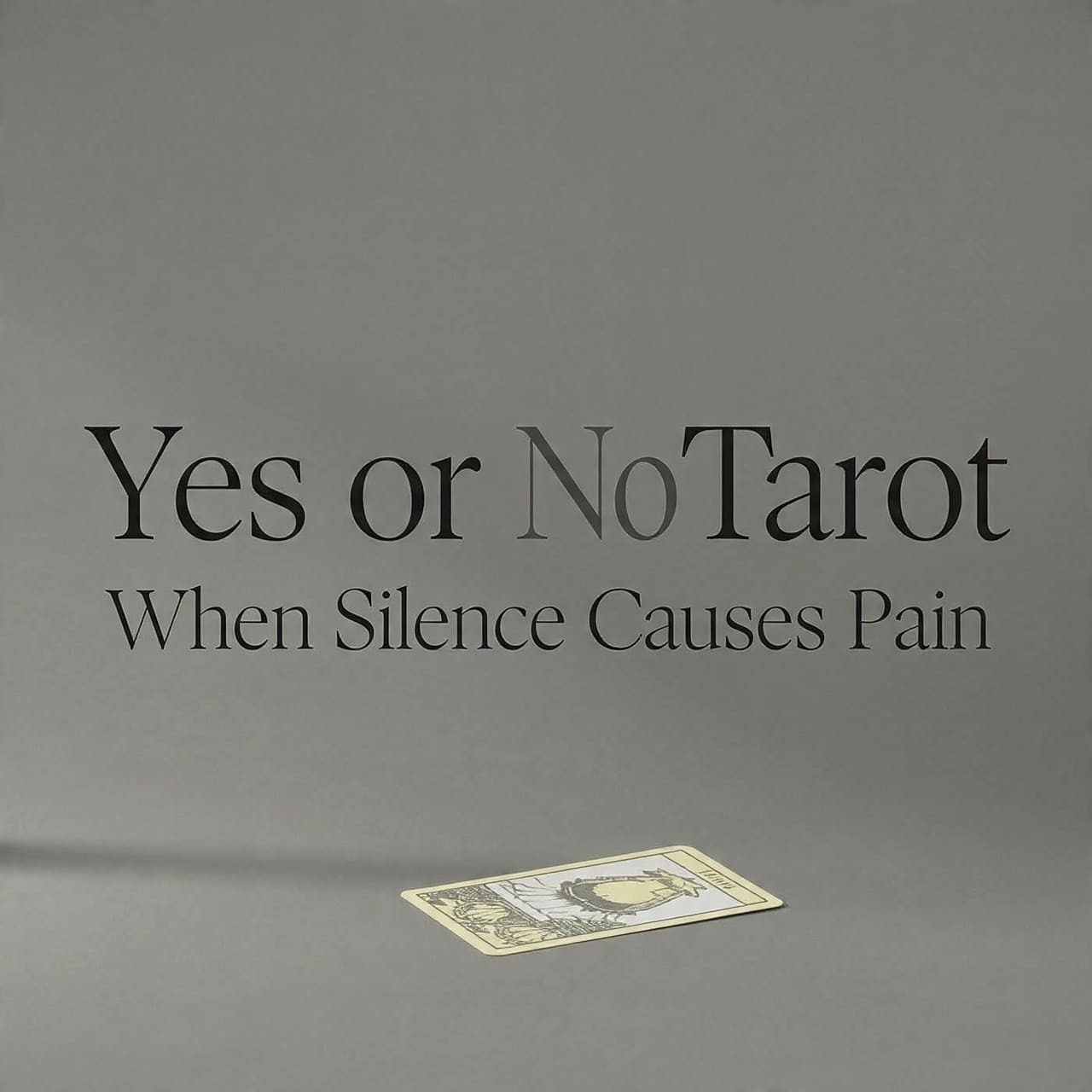 Yes or No Tarot when silence Pain