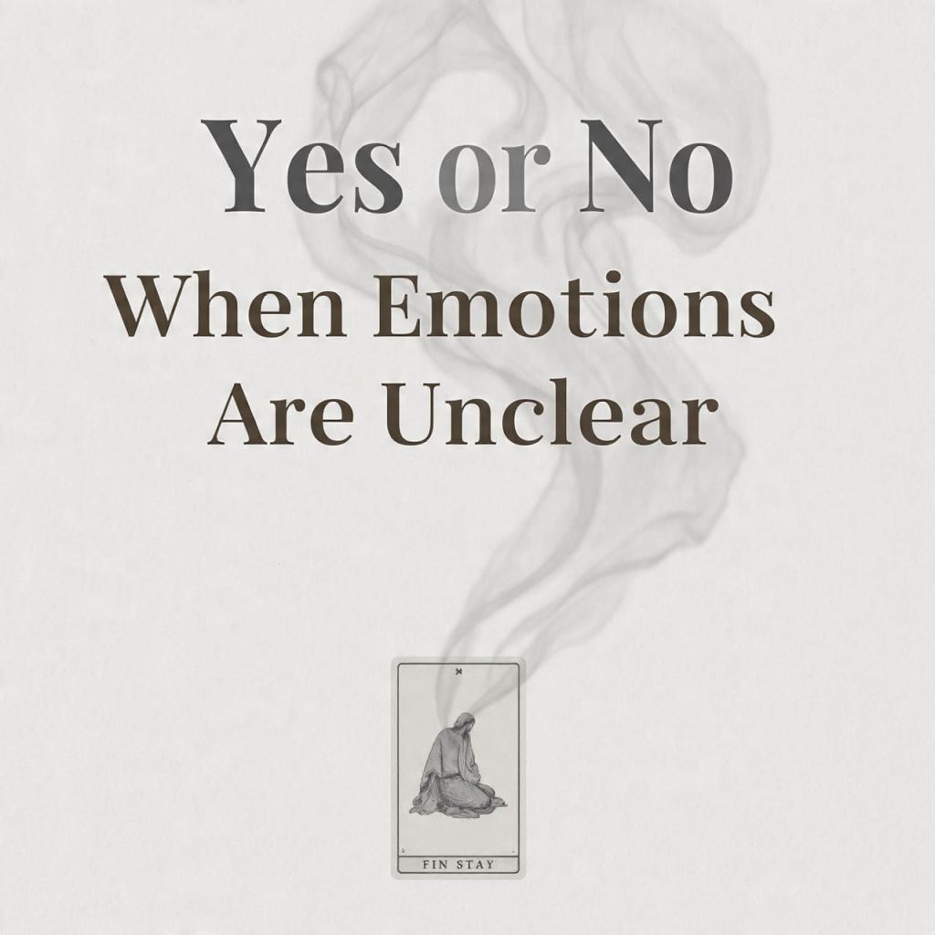 Yes or No Tarot When Emotions Are Unclear