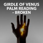 girdle of venus palm reading broken