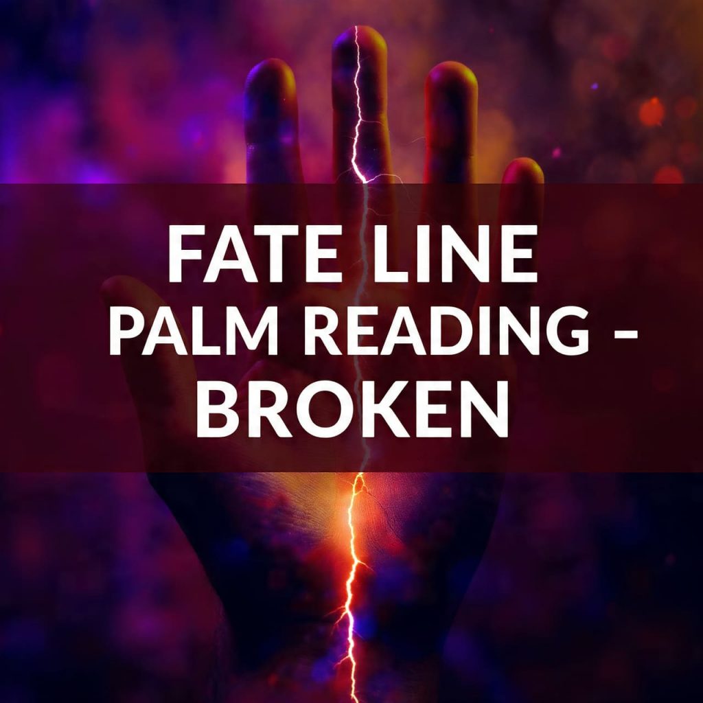 fate line palm reading broken